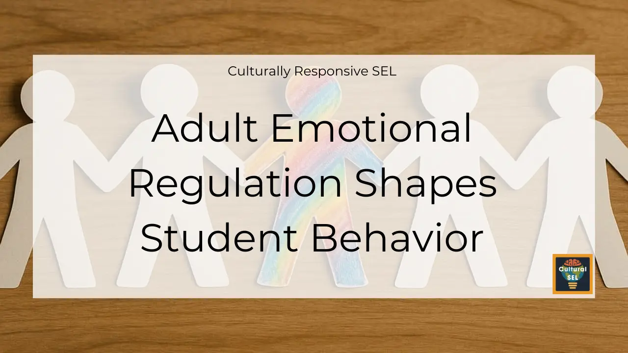 Background image of paper cutout figures holding hands with overlaid text explaining adult emotional regulation shaping student behavior in Social Emotional Learning