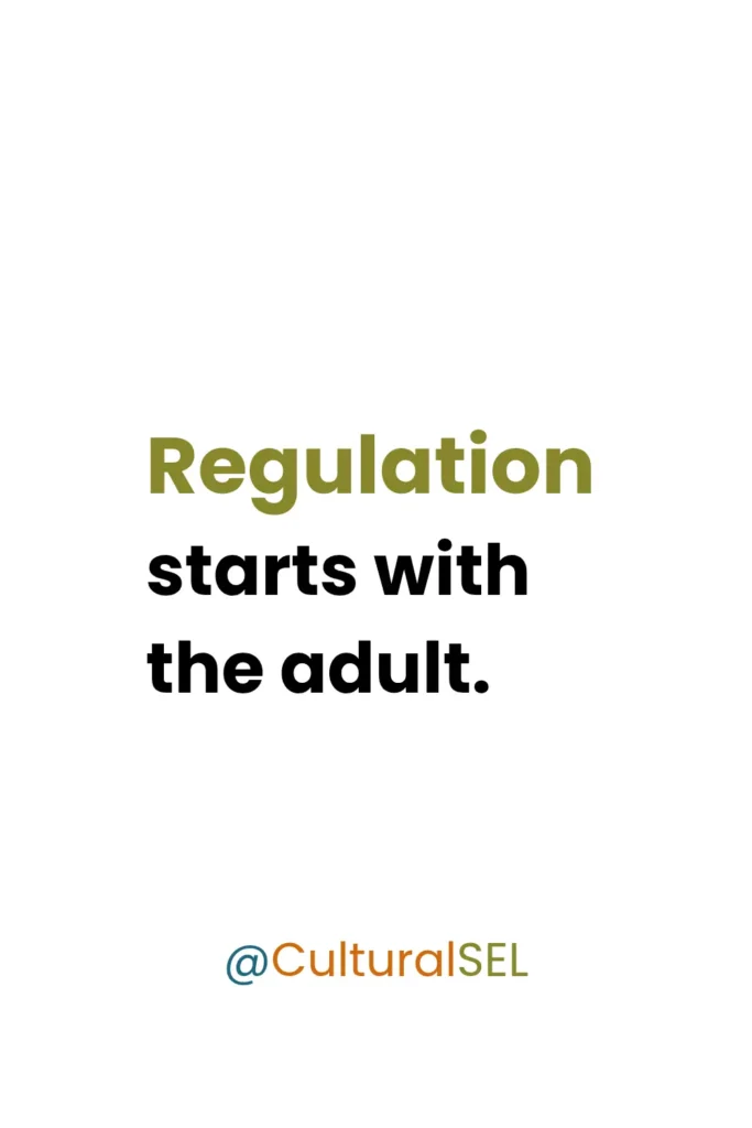 Adult emotional regulation and student behavior framework explaining that classroom regulation begins with the adult. Culturally Responsive social emotional learning SEL