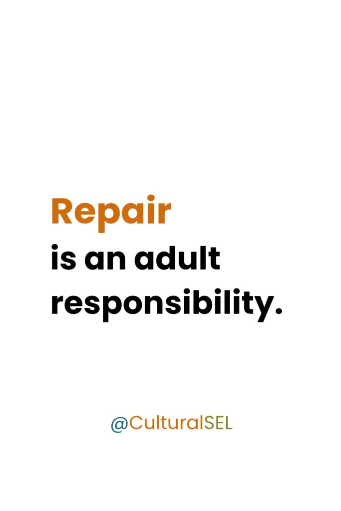 Adult emotional regulation and student behavior framework highlighting adult responsibility for repair in classrooms. Culturally Responsive social emotional learning SEL