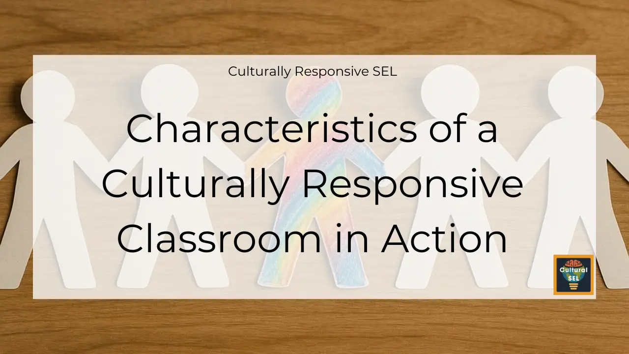 Background image of paper cutout figures holding hands with overlaid text explaining characteristics of culturally responsive classroom traits in Social Emotional Learning
