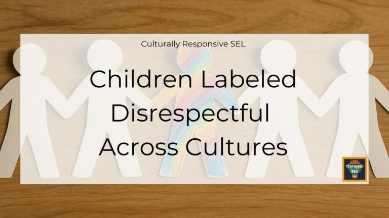 Background image of paper cutout figures holding hands with overlaid text explaining How children labeled disrespectful across cultures Social Emotional Learning