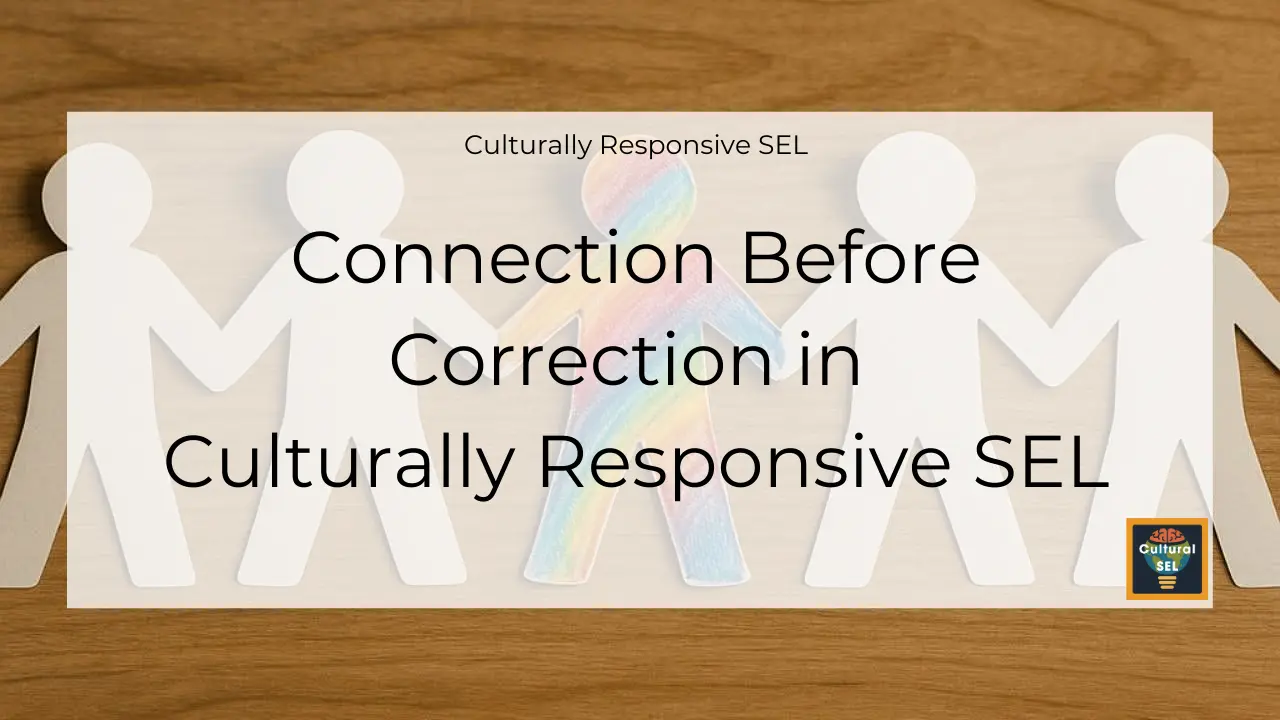 Background image of paper cutout figures holding hands with overlaid text explaining connection before correction in culturally responsive Social Emotional Learning