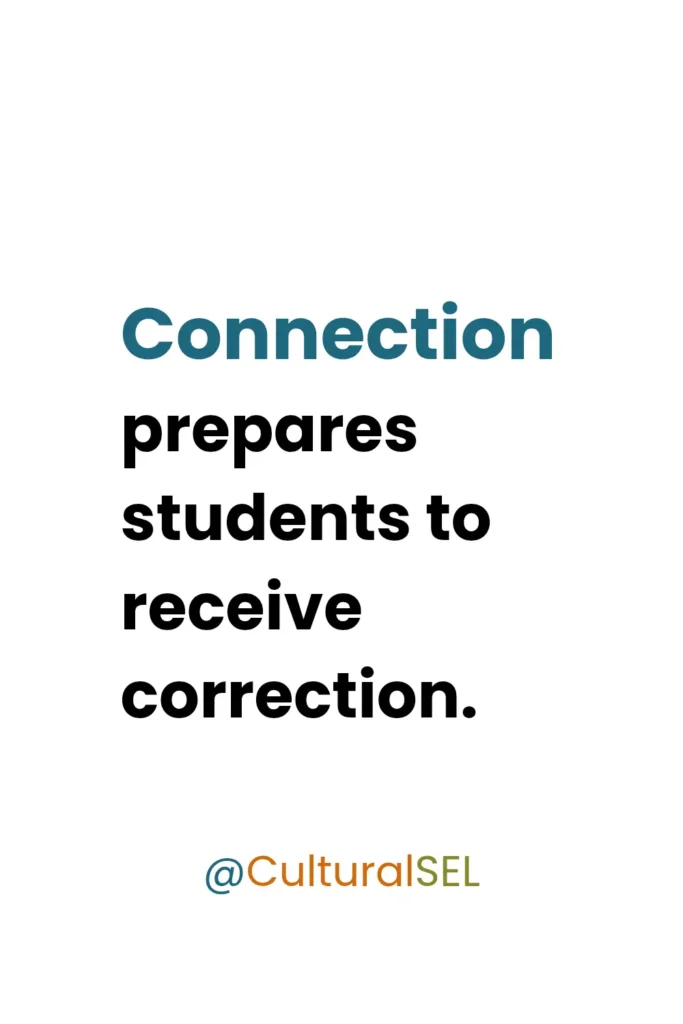 Culturally responsive SEL quote stating that connection prepares students to receive correction in learning environments.