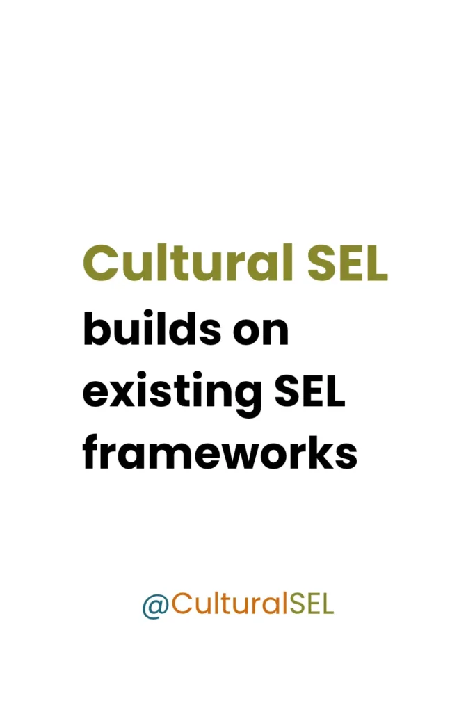 Culturally Responsive SEL quote stating that cultural SEL builds on existing social emotional learning frameworks for educators.