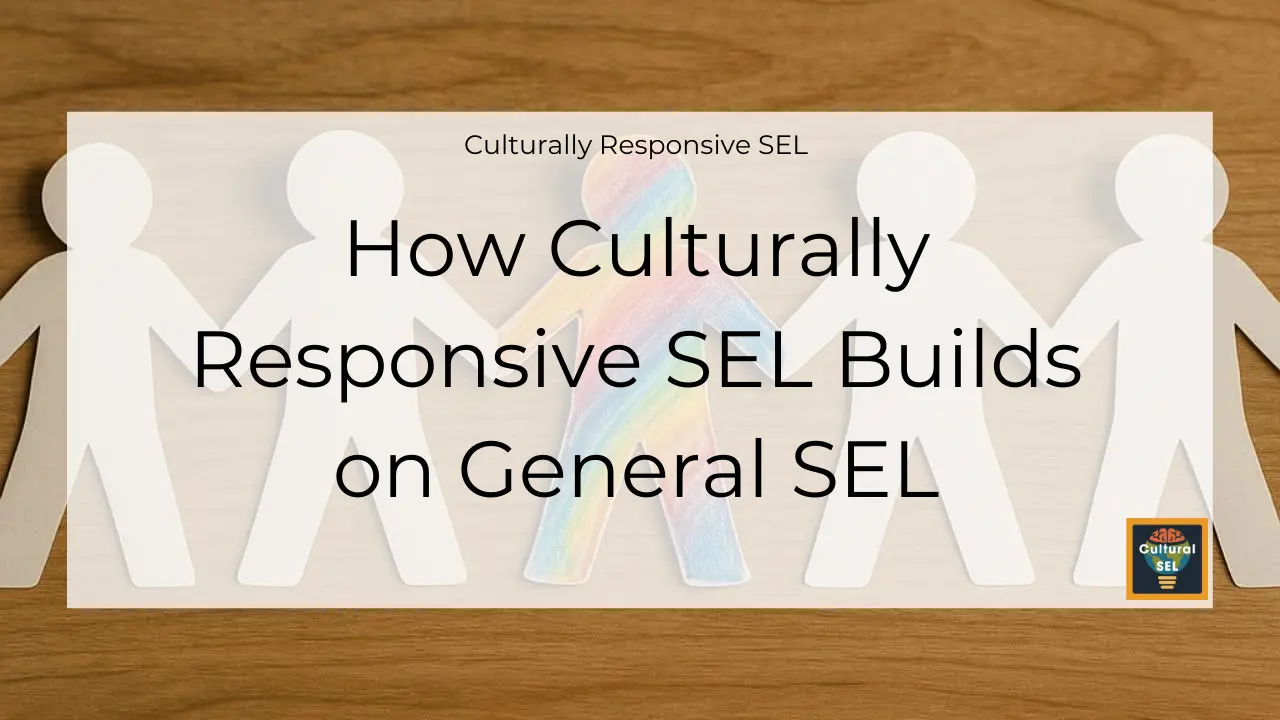 Background image of paper cutout figures holding hands with overlaid text explaining How Culturally Responsive SEL Builds on General SEL