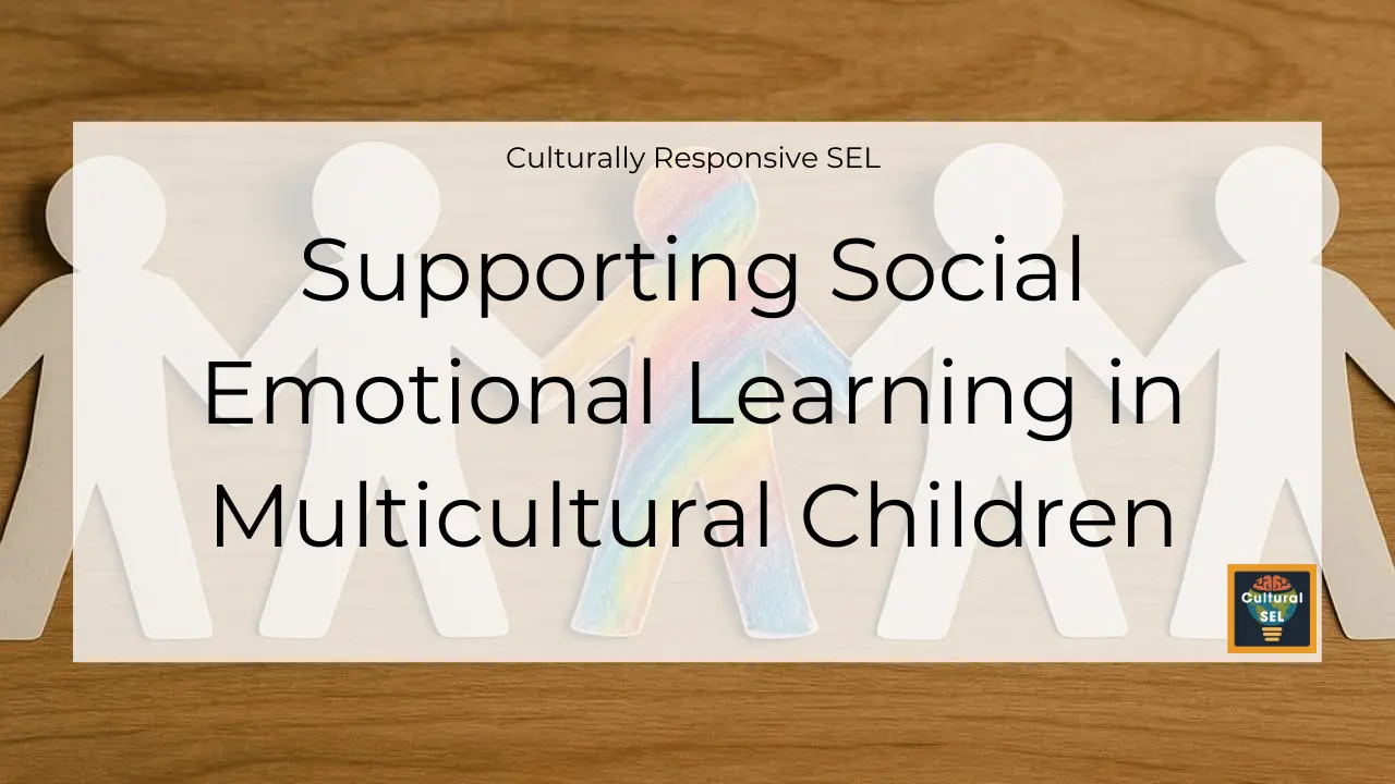 Paper cutout figures holding hands in the background with overlaid text about supporting social emotional learning in multicultural children