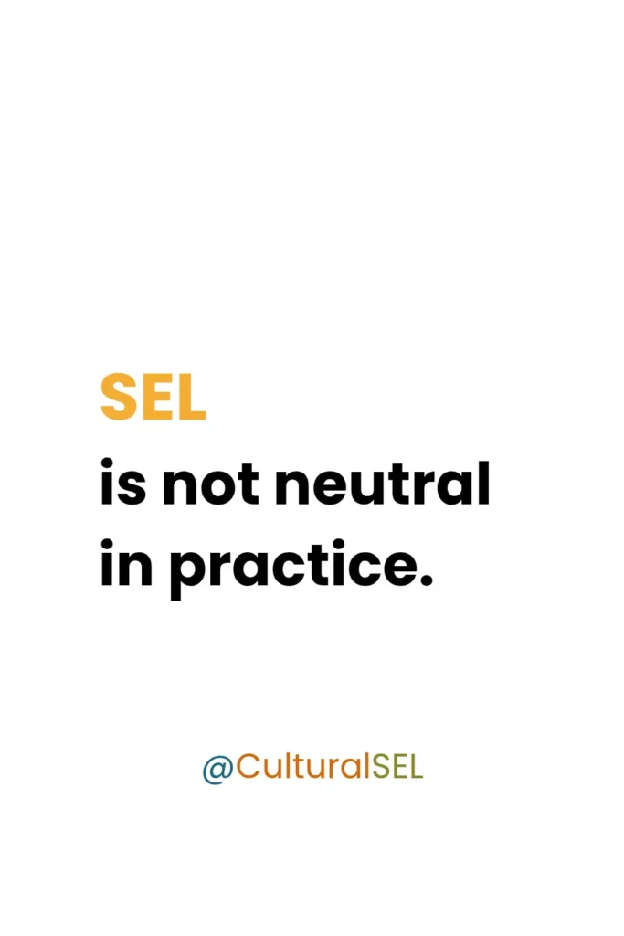 Culturally responsive SEL vs traditional SEL framework explaining that SEL is not neutral in classroom practice