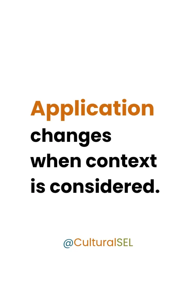 Culturally Responsive SEL quote stating that application changes when context is considered in social emotional learning practice.