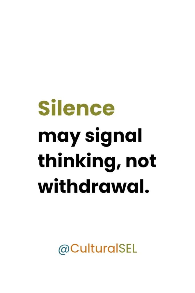 Cultural communication in classroom participation graphic explaining that student silence may indicate active thinking rather than disengagement. Culturally Responsive Social Emotional Learning (SEL)