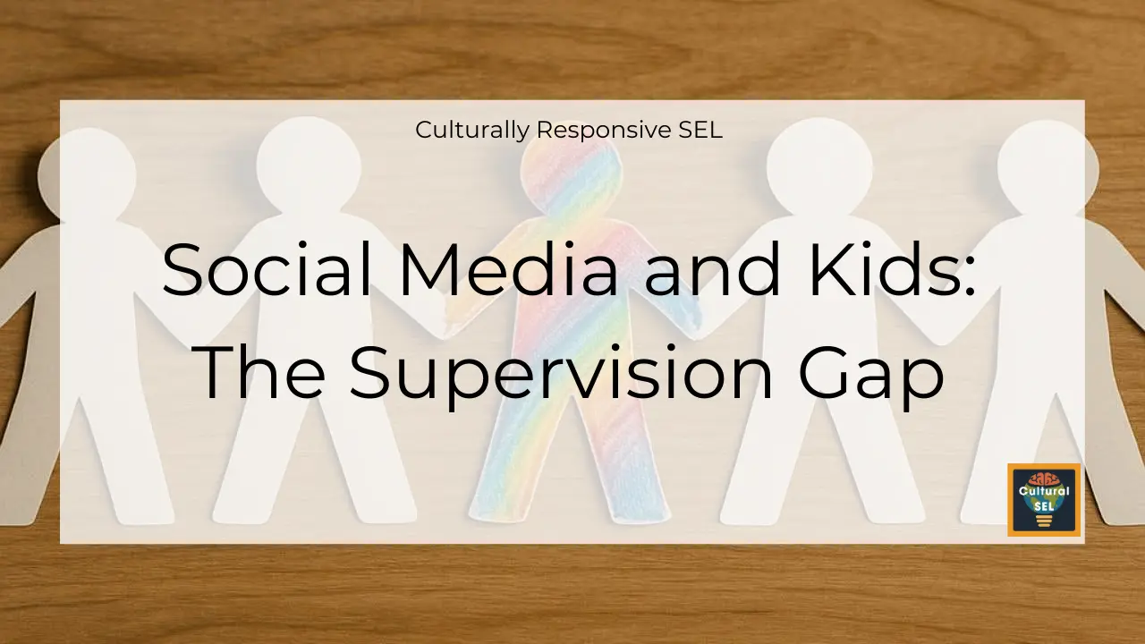 Background image of paper cutout figures holding hands with overlaid text explaining Social Media and Kids: The Supervision Gap. Who is guiding them. Culturally Responsive SEL