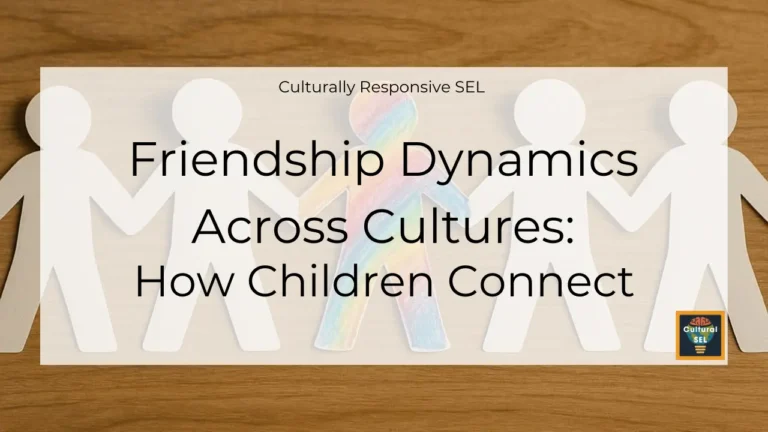Background image of paper cutout figures holding hands with overlaid text explaining Friendship Dynamics Across Cultures: How Children Connect. Culturally Responsive SEL
