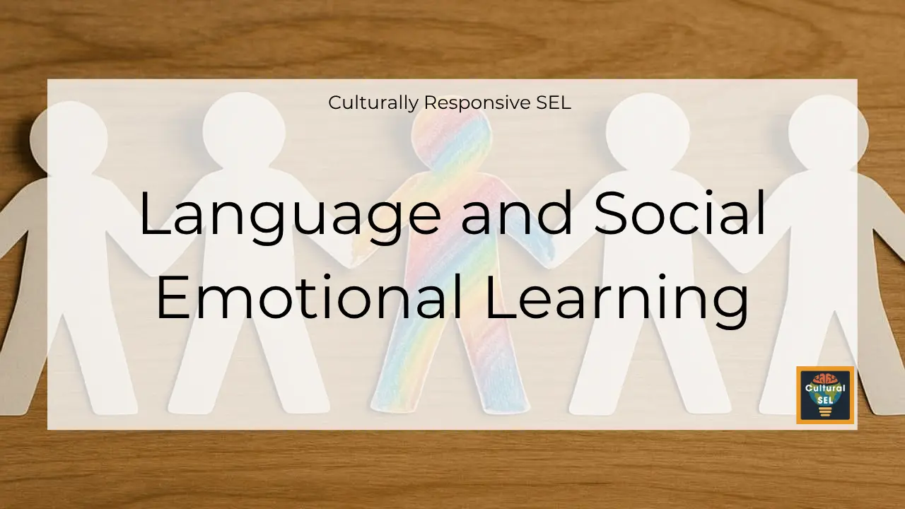 Background image of paper cutout figures holding hands with overlaid text explaining How Multilingualism Strengthens Social Emotional Learning. Language. Culturally Responsive Social Emotional Learning (SEL)
