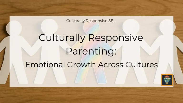Background image of paper cutout figures holding hands with overlaid text explaining culturally responsive parenting and the emotional growth across cultures. Culturally Responsive Social Emotional Learning (SEL)
