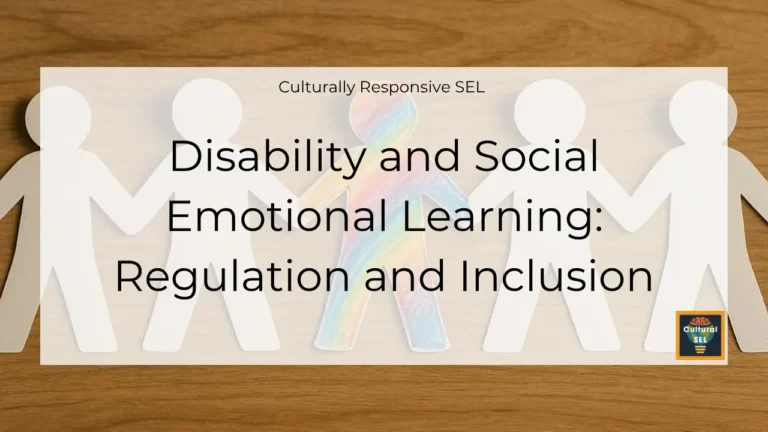 Background image of paper cutout figures holding hands with overlaid text explaining Disability and Social Emotional Learning Regulation and Inclusion. Culturally Responsive Social Emotional Learning (SEL)