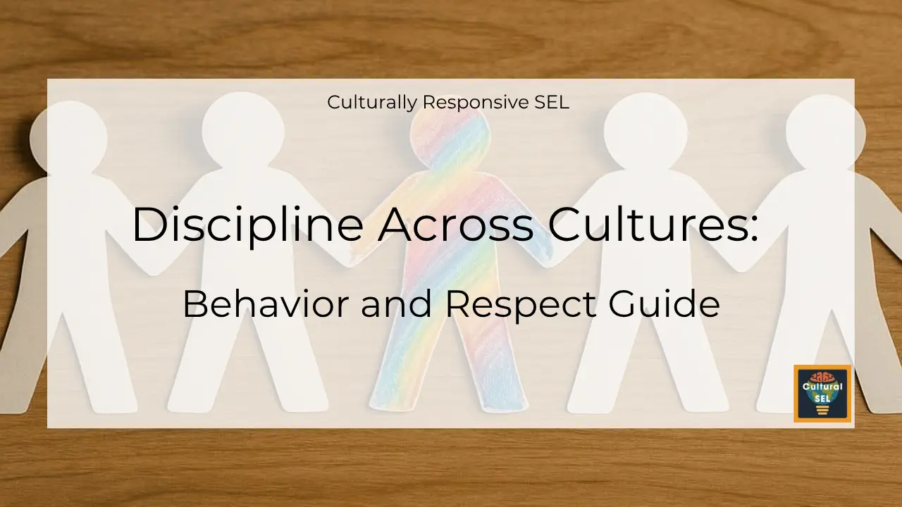 Background image of paper cutout figures holding hands with overlaid text explaining discipline across cultures around behavior and respect. Culturally Responsive Social Emotional Learning (SEL)