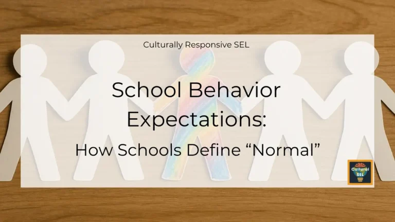 Background image of paper cutout figures holding hands with overlaid text explaining School behavior expectations and how schools define normal. Culturally Responsive Social Emotional Learning (SEL)