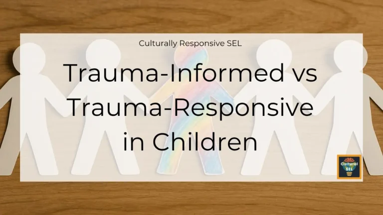 Background image of paper cutout figures holding hands with overlaid text explaining Trauma-Informed vs Trauma-Responsive in Children. Culturally Responsive Social Emotional Learning (SEL)