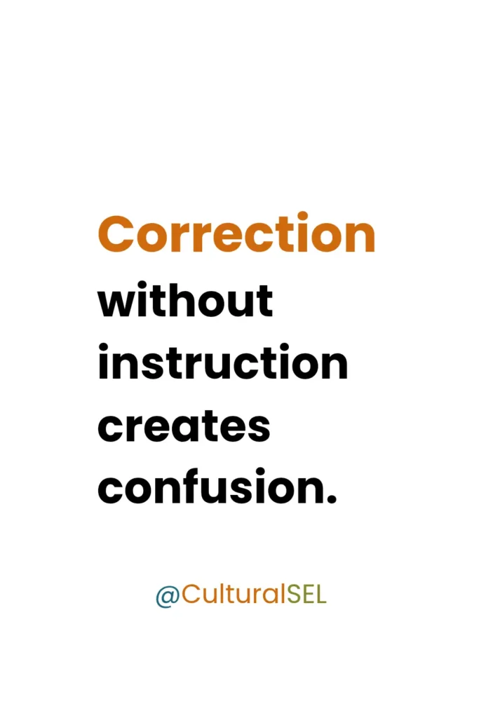 Behavior expectations and emotional regulation in school graphic explaining that correction without instruction creates confusion. Culturally Responsive Social Emotional Learning (SEL)