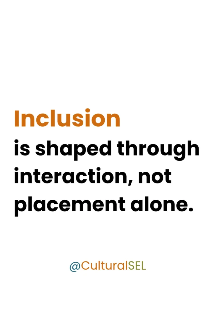 Disability and social emotional learning graphic showing that inclusion is shaped through daily interaction and responsiveness. Culturally Responsive Social Emotional Learning (SEL)