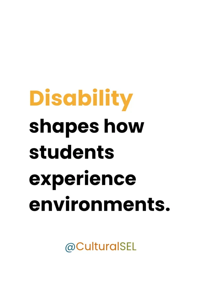 Disability and social emotional learning graphic explaining how disability affects the way students experience classroom environments. Culturally Responsive Social Emotional Learning (SEL)