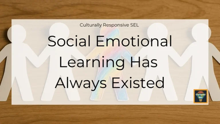 Background image of paper cutout figures holding hands with overlaid text explaining social emotional learning has always existed. Culturally Responsive Social Emotional Learning (SEL)