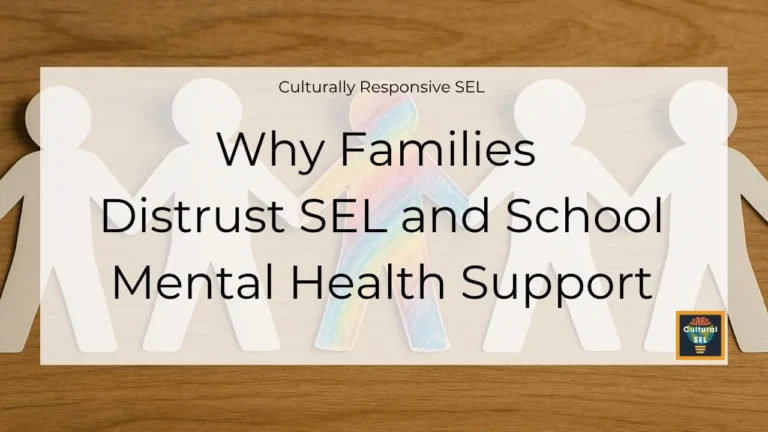 Background image of paper cutout figures holding hands with overlaid text explaining Why Families Distrust SEL and School Mental Health Support. Culturally Responsive Social Emotional Learning (SEL)