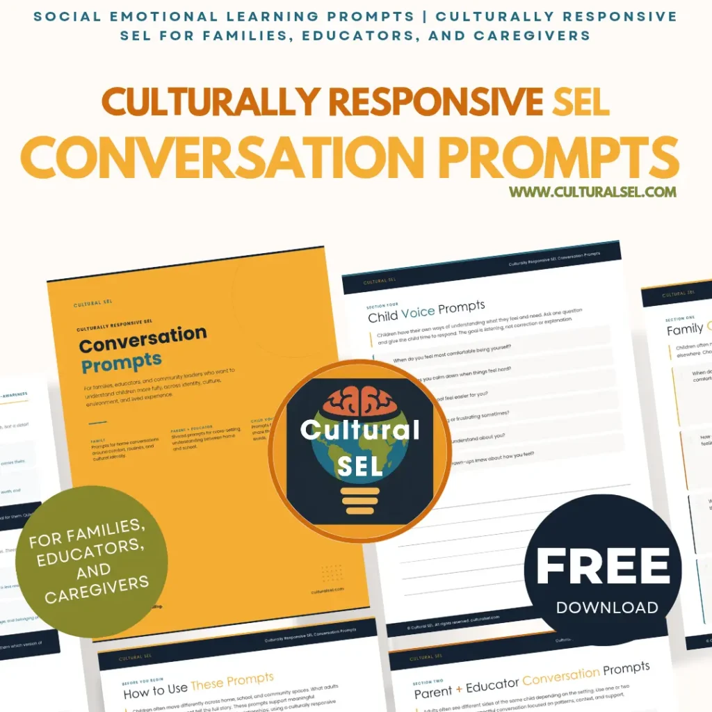Cultural SEL Conversation Prompts for Families, community leaders and Educators Responsive Social Emotional Learning (SEL). Free resources