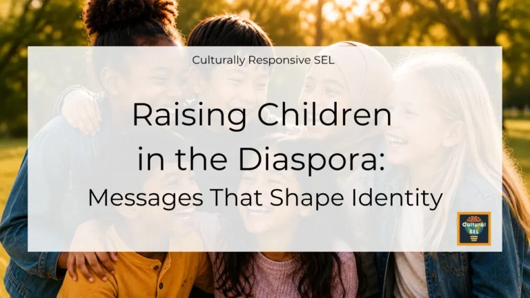 A diverse group of smiling children from different cultural and ethnic backgrounds stand closely together outdoors in a park. A translucent white overlay contains the title, "raising children in the diaspora, messages that shape identity" with the subtitle "Culturally Responsive SEL" above it. The Cultural SEL logo appears in the bottom-right corner. The image highlights diversity, belonging, and children's social and emotional experiences across cultures. Culturally Responsive Social Emotional Learning (SEL)