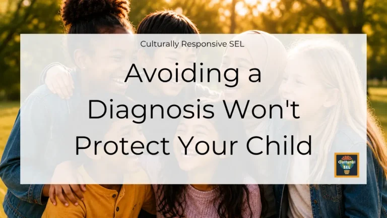 A diverse group of smiling children from different cultural and ethnic multicultural intercultural backgrounds stand closely together outdoors in a park. A translucent white overlay contains the title, "Avoiding a Diagnosis Won't Protect Your Child" with the subtitle "Culturally Responsive SEL" above it. The Cultural SEL logo appears in the bottom-right corner. The image highlights diversity, belonging, and children's social and emotional experiences across cultures. Culturally Responsive Social Emotional Learning (SEL) and Social Emotional Development